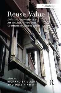 Reuse Value : Spolia and Appropriation in Art and Architecture from Constantine to Sherrie Levine