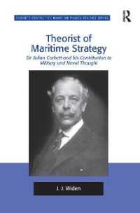 Theorist of Maritime Strategy : Sir Julian Corbett and his Contribution to Military and Naval Thought (Corbett Centre for Maritime Policy Studies Series)