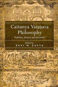 Caitanya Vaisnava Philosophy : Tradition, Reason and Devotion