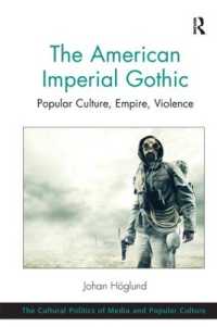 The American Imperial Gothic : Popular Culture, Empire, Violence (The Cultural Politics of Media and Popular Culture)