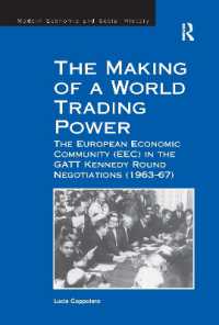 The Making of a World Trading Power : The European Economic Community (EEC) in the GATT Kennedy Round Negotiations (1963-67)