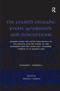 The Fourth Crusade: Event, Aftermath, and Perceptions : Papers from the Sixth Conference of the Society for the Study of the Crusades and the Latin East, Istanbul, Turkey, 25-29 August 2004 (Crusades - Subsidia)