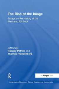 The Rise of the Image : Essays on the History of the Illustrated Art Book (Reinterpreting Classicism: Culture, Reaction and Appropriation)