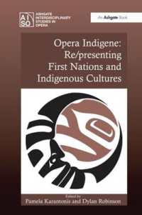 Opera Indigene: Re/presenting First Nations and Indigenous Cultures (Ashgate Interdisciplinary Studies in Opera)