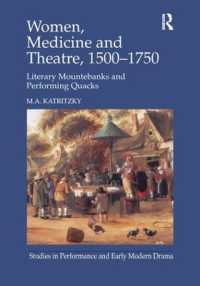 Women, Medicine and Theatre 1500-1750 : Literary Mountebanks and Performing Quacks (Studies in Performance and Early Modern Drama)