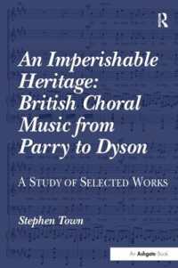 An Imperishable Heritage: British Choral Music from Parry to Dyson : A Study of Selected Works