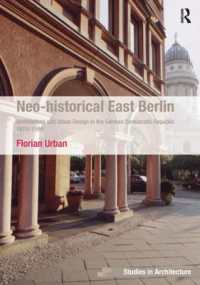Neo-historical East Berlin : Architecture and Urban Design in the German Democratic Republic 1970-1990 (Ashgate Studies in Architecture)