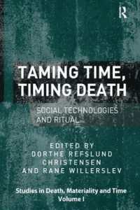 Taming Time, Timing Death : Social Technologies and Ritual (Studies in Death, Materiality and the Origin of Time)
