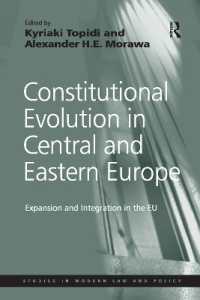 Constitutional Evolution in Central and Eastern Europe : Expansion and Integration in the EU (Studies in Modern Law and Policy)