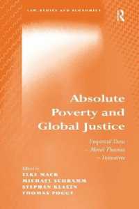 Absolute Poverty and Global Justice : Empirical Data - Moral Theories - Initiatives (Law, Ethics and Economics)