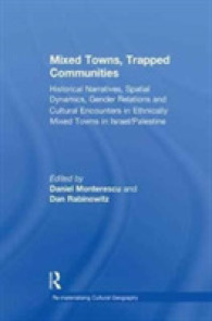 Mixed Towns, Trapped Communities : Historical Narratives, Spatial Dynamics, Gender Relations and Cultural Encounters in Palestinian-Israeli Towns