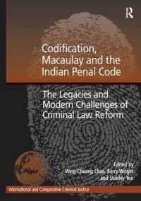 Codification, Macaulay and the Indian Penal Code : The Legacies and Modern Challenges of Criminal Law Reform (International and Comparative Criminal Justice)