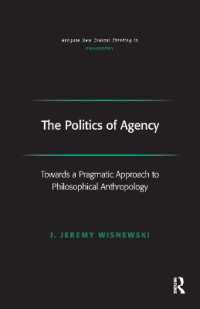 The Politics of Agency : Toward a Pragmatic Approach to Philosophical Anthropology (Ashgate New Critical Thinking in Philosophy)