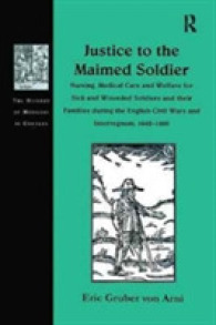 Justice to the Maimed Soldier : Nursing, Medical Care and Welfare for Sick and Wounded Soldiers and their Families during the English Civil Wars and Interregnum, 1642-1660 (The History of Medicine in Context)