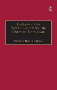 Gadamer and Wittgenstein on the Unity of Language : Reality and Discourse without Metaphysics (Ashgate Wittgensteinian Studies)