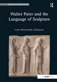 Walter Pater and the Language of Sculpture (British Art: Global Contexts)