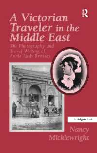A Victorian Traveler in the Middle East : The Photography and Travel Writing of Annie Lady Brassey