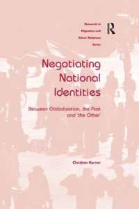 Negotiating National Identities : Between Globalization, the Past and 'the Other'