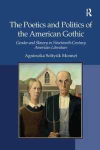 The Poetics and Politics of the American Gothic : Gender and Slavery in Nineteenth-Century American Literature