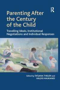 Parenting after the Century of the Child : Travelling Ideals, Institutional Negotiations and Individual Responses