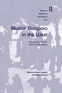 Muslim Diaspora in the West : Negotiating Gender, Home and Belonging (Research in Migration and Ethnic Relations Series)