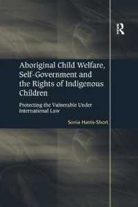 Aboriginal Child Welfare, Self-Government and the Rights of Indigenous Children : Protecting the Vulnerable under International Law