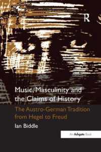 Music, Masculinity and the Claims of History : The Austro-German Tradition from Hegel to Freud