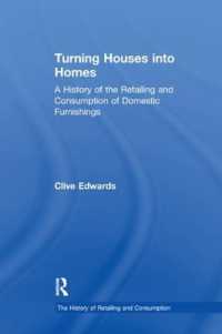 Turning Houses into Homes : A History of the Retailing and Consumption of Domestic Furnishings (The History of Retailing and Consumption)