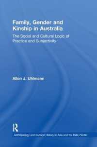 Family, Gender and Kinship in Australia : The Social and Cultural Logic of Practice and Subjectivity (Anthropology and Cultural History in Asia and the Indo-pacific)