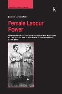Female Labour Power: Women Workers' Influence on Business Practices in the British and American Cotton Industries, 1780-1860 (Studies in Labour History)