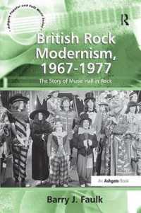British Rock Modernism, 1967-1977 : The Story of Music Hall in Rock (Ashgate Popular and Folk Music Series)