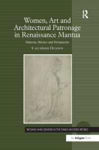 Women, Art and Architectural Patronage in Renaissance Mantua : Matrons, Mystics and Monasteries (Women and Gender in the Early Modern World)