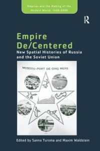 Empire De/Centered : New Spatial Histories of Russia and the Soviet Union (Empire and the Making of the Modern World, 1650-2000)