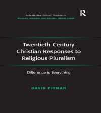 Twentieth Century Christian Responses to Religious Pluralism : Difference is Everything (Routledge New Critical Thinking in Religion, Theology and Biblical Studies)