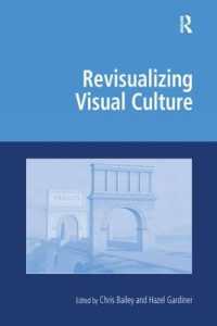 Revisualizing Visual Culture (Digital Research in the Arts and Humanities)