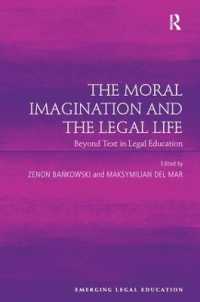 The Moral Imagination and the Legal Life : Beyond Text in Legal Education (Emerging Legal Education)