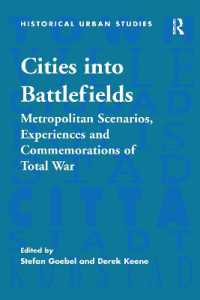 Cities into Battlefields : Metropolitan Scenarios, Experiences and Commemorations of Total War (Historical Urban Studies Series)