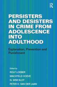 Persisters and Desisters in Crime from Adolescence into Adulthood : Explanation, Prevention and Punishment