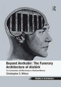 Beyond Anitkabir: The Funerary Architecture of Atatürk : The Construction and Maintenance of National Memory