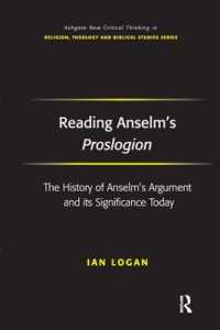 Reading Anselm's Proslogion : The History of Anselm's Argument and its Significance Today (Routledge New Critical Thinking in Religion, Theology and Biblical Studies)