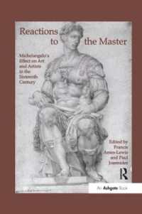 Reactions to the Master : Michelangelo's Effect on Art and Artists in the Sixteenth Century