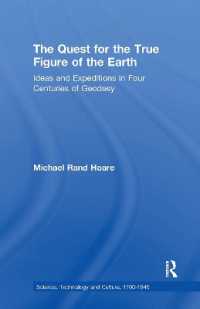 The Quest for the True Figure of the Earth : Ideas and Expeditions in Four Centuries of Geodesy (Science, Technology and Culture, 1700-1945)