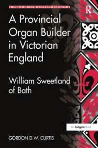 A Provincial Organ Builder in Victorian England : William Sweetland of Bath (Music in Nineteenth-century Britain)