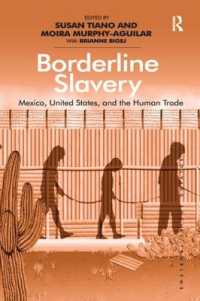 Borderline Slavery : Mexico, United States, and the Human Trade