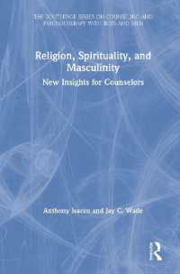 Religion, Spirituality, and Masculinity : New Insights for Counselors (The Routledge Series on Counseling and Psychotherapy with Boys and Men)