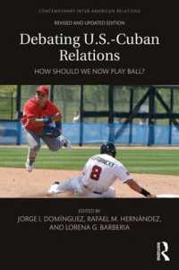 米国－キューバ関係の展望（第２版）<br>Debating U.S.-Cuban Relations : How Should We Now Play Ball? (Contemporary Inter-american Relations) （2ND）