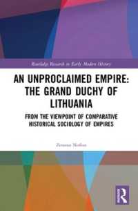 An Unproclaimed Empire: the Grand Duchy of Lithuania : From the Viewpoint of Comparative Historical Sociology of Empires (Routledge Research in Early Modern History)