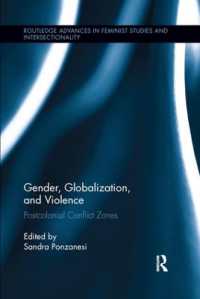 Gender, Globalization, and Violence : Postcolonial Conflict Zones (Routledge Advances in Feminist Studies and Intersectionality)