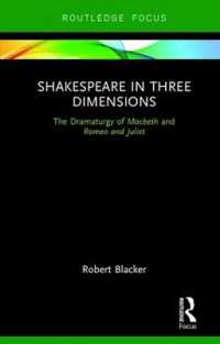 Shakespeare in Three Dimensions : The Dramaturgy of Macbeth and Romeo and Juliet (Focus on Dramaturgy)