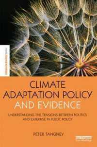 Climate Adaptation Policy and Evidence : Understanding the Tensions between Politics and Expertise in Public Policy (The Earthscan Science in Society Series)